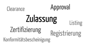 Zulassung, Approval, Zertifizierung sind nur wenige Begriffe die synonym verwendet werden, aber nicht ganz synonym sind.